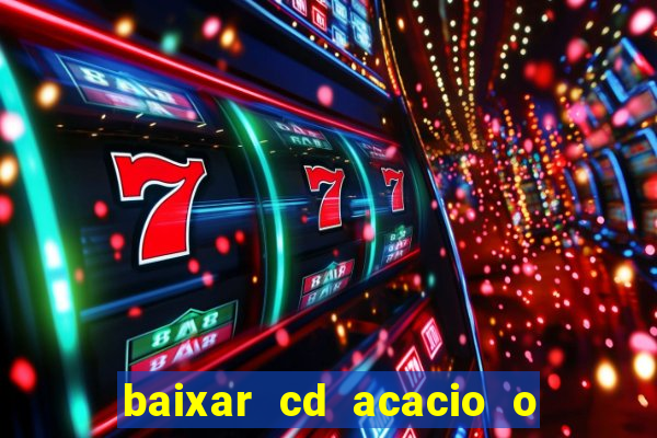 baixar cd acacio o ferinha da bahia vol 1